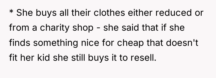 * She buys all their clothes either reduced or from...
