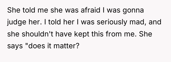 She told me she was afraid I was gonna judge...