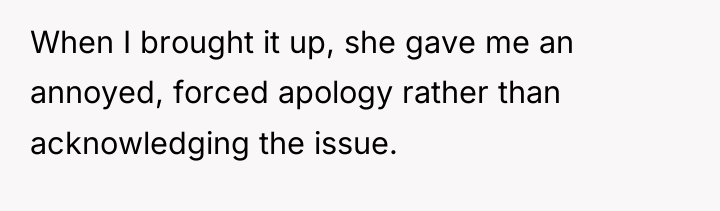 When I brought it up, she gave me an annoyed,...