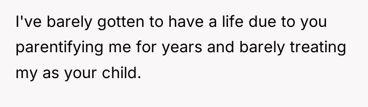 I've barely gotten to have a life due to you...