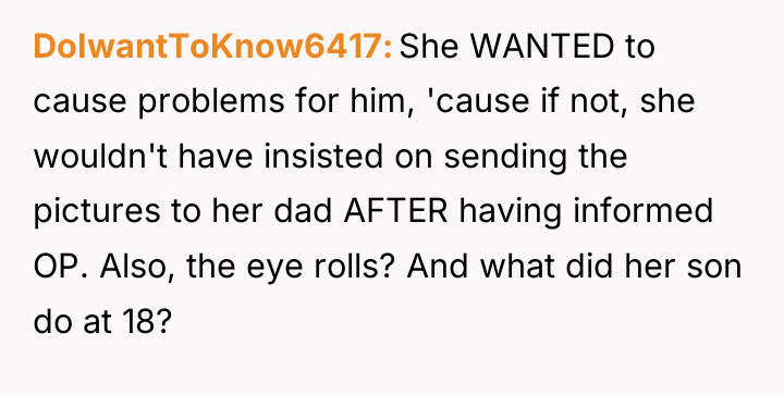 DoIwantToKnow6417 She WANTED to cause problems for him, 'cause if...