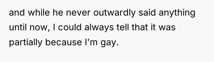 and while he never outwardly said anything until now, I...