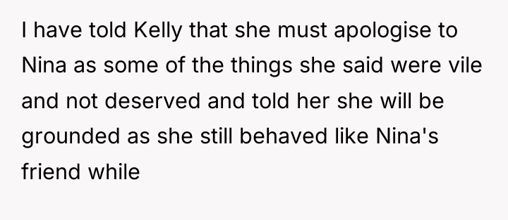 I have told Kelly that she must apologise to Nina...