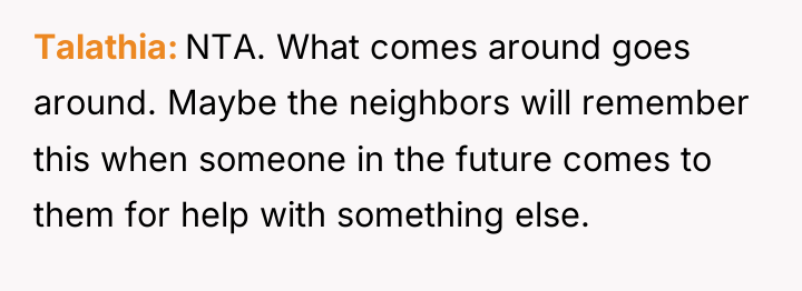 Talathia NTA. What comes around goes around. Maybe the neighbors...