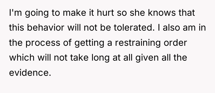 I'm going to make it hurt so she knows that...