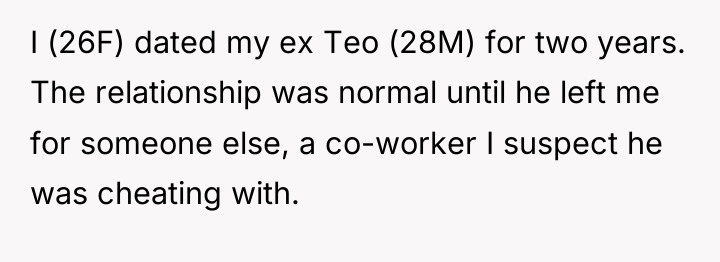I (26F) dated my ex Teo (28M) for two years....