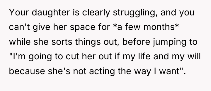Your daughter is clearly struggling, and you can't give her...