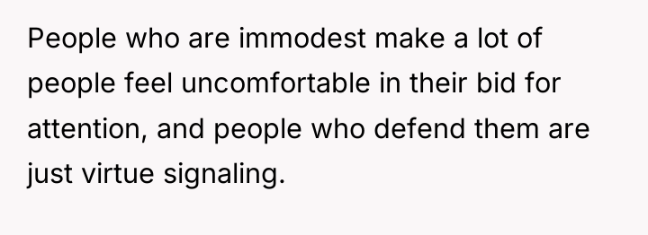 People who are immodest make a lot of people feel...