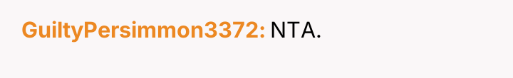 GuiltyPersimmon3372 NTA.