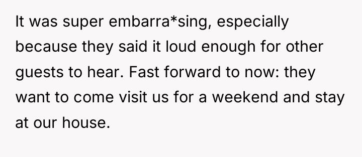It was super embarra*sing, especially because they said it loud...