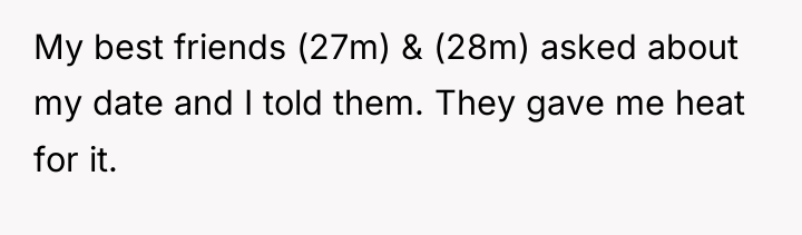 My best friends (27m) & (28m) asked about my date...
