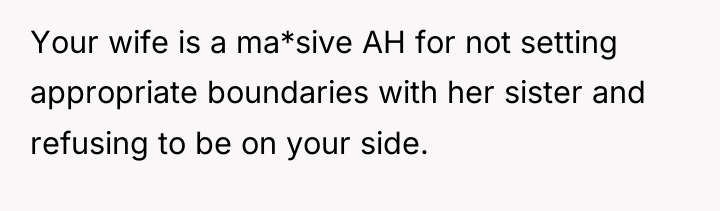 Your wife is a ma*sive AH for not setting appropriate...
