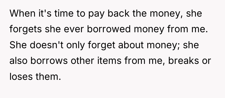 When it's time to pay back the money, she forgets...