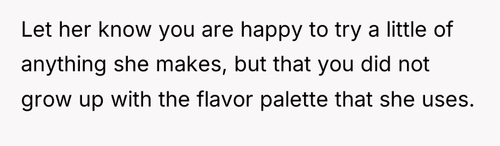 Let her know you are happy to try a little...