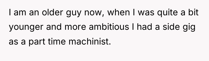 I am an older guy now, when I was quite...