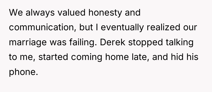 We always valued honesty and communication, but I eventually realized...