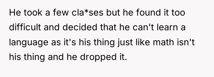 He took a few cla*ses but he found it too...