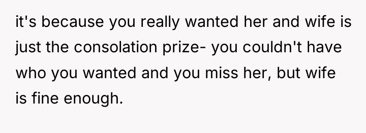 it's because you really wanted her and wife is just...