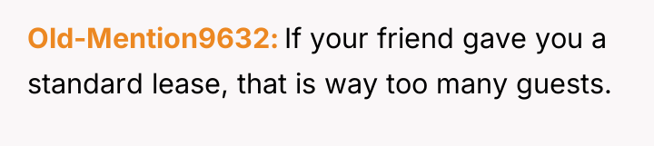 Old-Mention9632 If your friend gave you a standard lease, that...