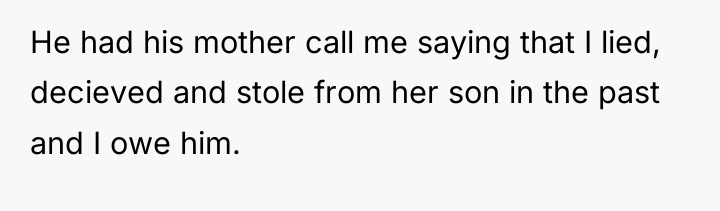 He had his mother call me saying that I lied,...