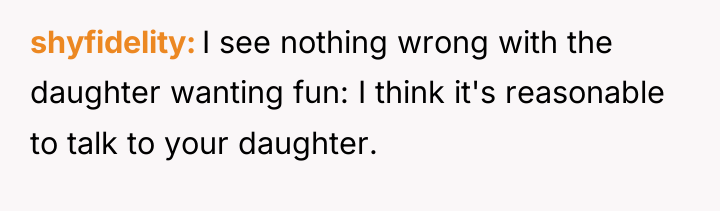 shyfidelity I see nothing wrong with the daughter wanting fun:...