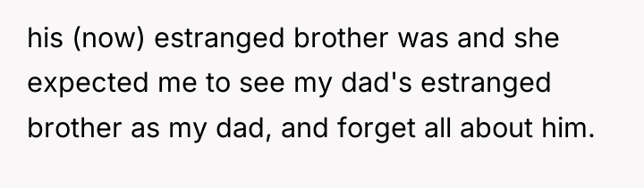 his (now) estranged brother was and she expected me to...