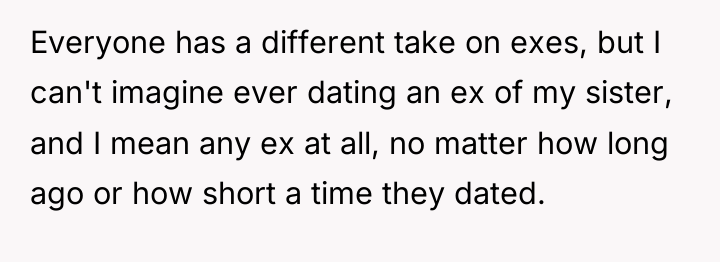 Everyone has a different take on exes, but I can't...
