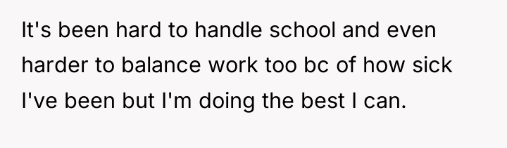 It's been hard to handle school and even harder to...