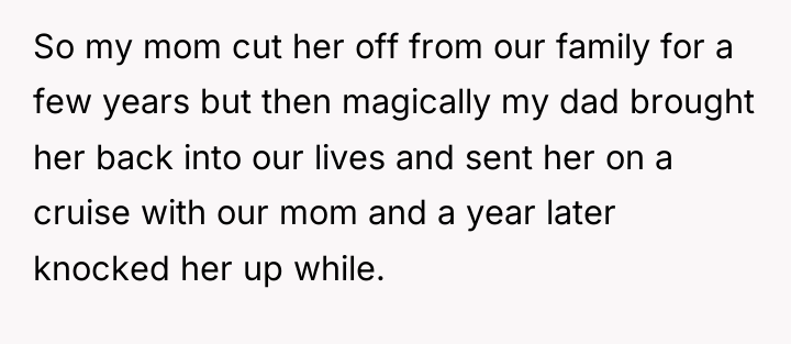 So my mom cut her off from our family for...