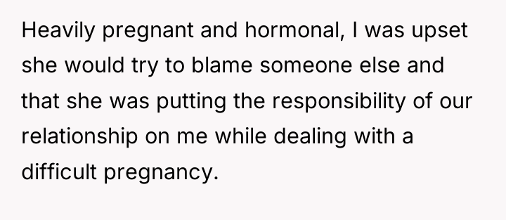 Heavily pregnant and hormonal, I was upset she would try...