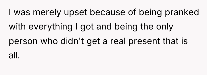 I was merely upset because of being pranked with everything...