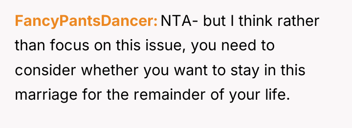FancyPantsDancer NTA- but I think rather than focus on this...