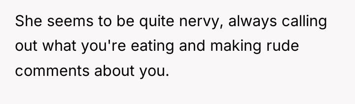 She seems to be quite nervy, always calling out what...