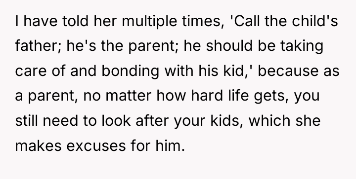 I have told her multiple times, 'Call the child's father;...