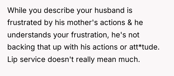 While you describe your husband is frustrated by his mother's...
