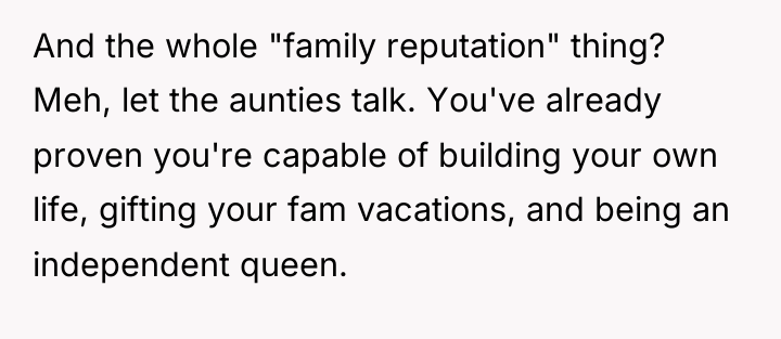 And the whole "family reputation" thing? Meh, let the aunties...