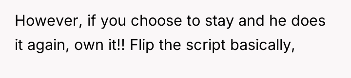 However, if you choose to stay and he does it...
