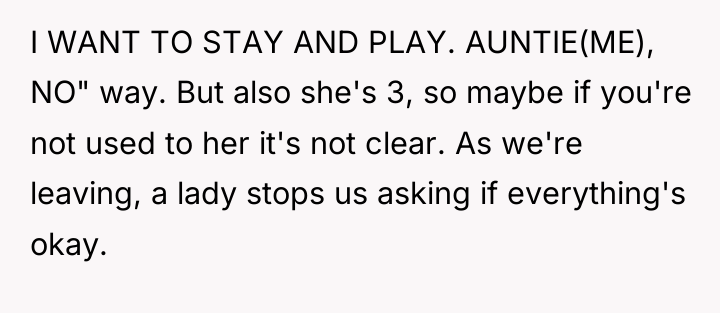I WANT TO STAY AND PLAY. AUNTIE(ME), NO" way. But...