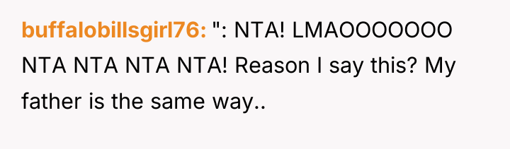 buffalobillsgirl76 ": NTA! LMAOOOOOOO NTA NTA NTA NTA! Reason I...