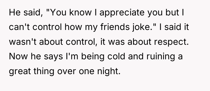 He said, "You know I appreciate you but I can't...