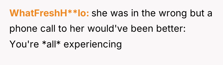 WhatFreshH**lo she was in the wrong but a phone call...