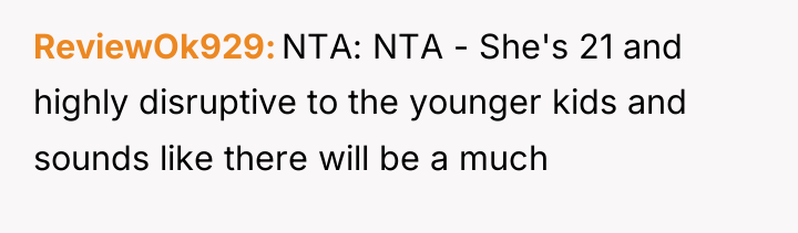 ReviewOk929 NTA: NTA - She's 21 and highly disruptive to...
