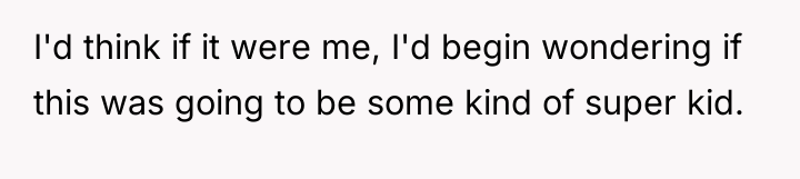 I'd think if it were me, I'd begin wondering if...