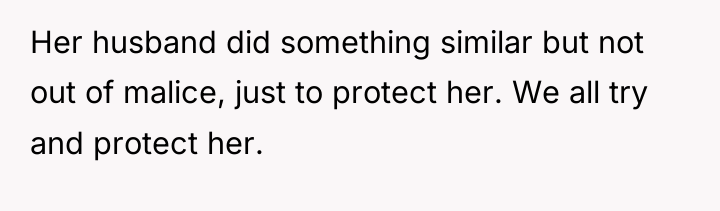 Her husband did something similar but not out of malice,...
