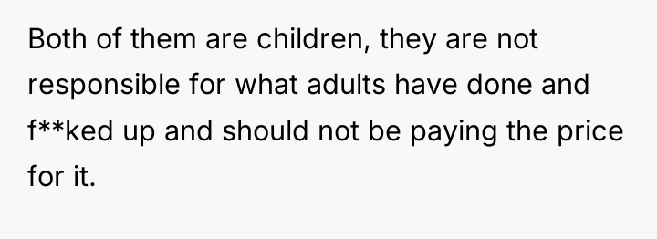 Both of them are children, they are not responsible for...