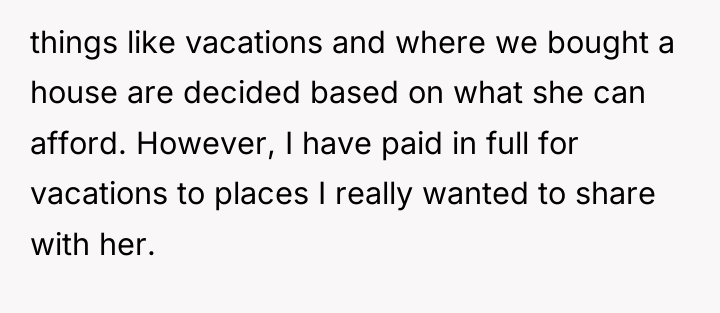 things like vacations and where we bought a house are...