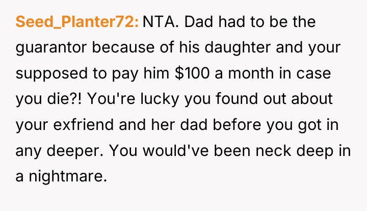 Seed_Planter72 NTA. Dad had to be the guarantor because of...