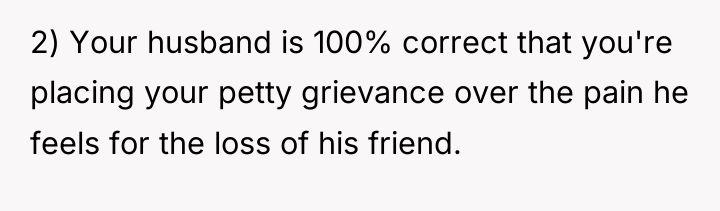 2) Your husband is 100% correct that you're placing your...