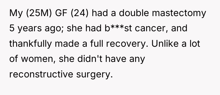 My (25M) GF (24) had a double mastectomy 5 years...