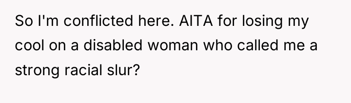 So I'm conflicted here. AITA for losing my cool on...